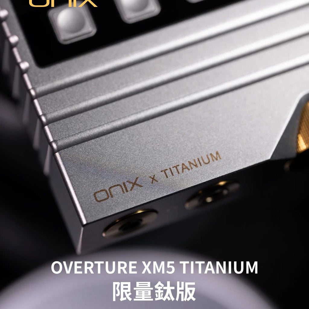 【限量版預訂】ONIX XM5 Ti限量鈦版（香港地區只限100部）
鈦度盡顯, 實拍圖賞以匠心雕琢質感, 以音質詮釋初心。